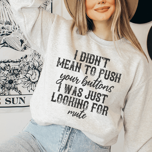 I Didn't Mean To Push Your Buttons - Purely Goods